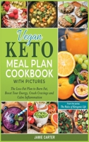 Vegan Keto Meal Plan Cookbook with Pictures: The Low-Fat Plan to Burn Fat, Boost Your Energy, Crush Cravings and Calm Inflammation 1801844550 Book Cover