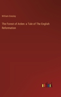 The Forest of Arden: a Tale of The English Reformation 3385124166 Book Cover
