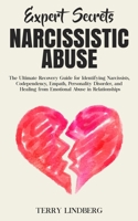 Expert Secrets - Narcissistic Abuse: The Ultimate Narcissism Recovery Guide for Identifying Narcissists, Codependency, Empath, Personality Disorder, and Healing From Emotional Abuse in Relationships. 1800761368 Book Cover