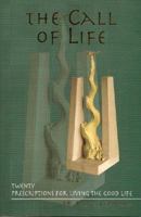The Call of Life: Twenty Prescriptions for Living the Good Life 1503366855 Book Cover