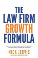 Law Firm Growth Formula: How smart solicitors attract more of the right clients at the right price to grow their law firm quickly 1781332657 Book Cover