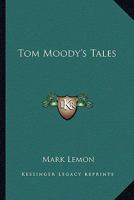 Tom Moody's Tales 1163264970 Book Cover