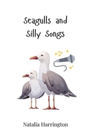 Seagulls and Silly Songs 3690743184 Book Cover