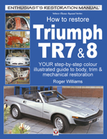 How To Restore Triumph TR7 & 8 (Enthusiast's Restoration Manual series) 1787112527 Book Cover