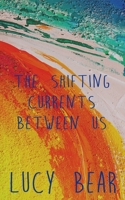 The Shifting Currents Between Us 0473533073 Book Cover