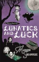 Lunatics and Luck 1444001884 Book Cover