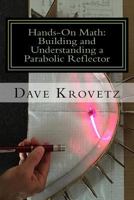 Hands-On Math: Building and Understanding a Parabolic Reflector 1537411950 Book Cover