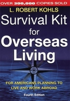 Survival Kit for Overseas Living, Fourth Edition: For Americans Planning to Live and Work Abroad 1877864382 Book Cover