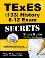 Texes History 8-12 (133) Secrets Study Guide: Texes Test Review for the Texas Examinations of Educator Standards 1610729285 Book Cover