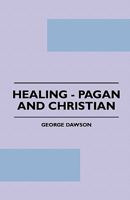 Healing: Pagan and Christian 0766132927 Book Cover