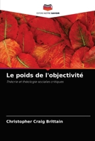 Le poids de l'objectivité: Théorie et théologie sociales critiques 6203218545 Book Cover