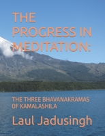 The Progress in Meditation: : The Three Bhavanakramas of Kamalashila 1660901138 Book Cover