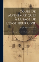 Cours De Mathématiques À L'usage De L'ingénieur Civil: Géométrie Descriptive: Traité De La Coupe Des Pierres... 1022605461 Book Cover