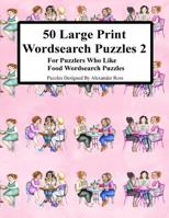 50 Large Print Wordsearch Puzzles 2: For Puzzlers Who Like Food Wordsearch Puzzles 197571685X Book Cover