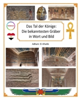 Das Tal der Könige: Die bekanntesten Gräber in Wort und Bild (Die Sehenswürdigkeiten Ägyptens) (German Edition) B0GWDR5K85 Book Cover