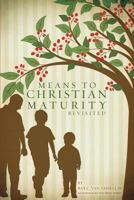 Means to Christian Maturity Revisited 1607912368 Book Cover