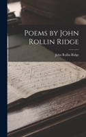 Poems by John Rollin Ridge 1017238006 Book Cover