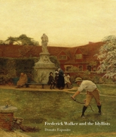 Frederick Walker and the Idyllists 1848221622 Book Cover