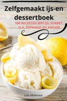 Zelfgemaakt ijsen dessertboek (Dutch Edition) 1836238916 Book Cover