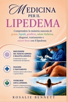 Medicina per il Lipedema: Comprendere la malattia nascosta di grassi, liquidi, gonfiore, salute linfatica, diagnosi, trattamento e vivere bene con il lipedema (Italian Edition) B0H7W9JMN4 Book Cover
