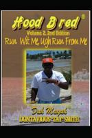 Hood Bred: Run Wit Me, Ugh Run from Me 1983275670 Book Cover