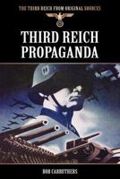 Third Reich Propaganda (The Third Reich From Original Sources) 1781581460 Book Cover