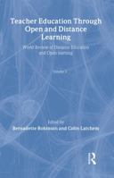 Teacher Education Through Open and Distance Learning: World review of distance education and open learning Volume 3 0415369568 Book Cover