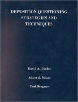 Binder, Moore and Bergman's Deposition Questioning Strategies and Techniques (American Casebook Series) (American Casebook Series) 0314257187 Book Cover