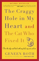 The Craggy Hole in My Heart and the Cat Who Fixed It: Over the Edge and Back with My Dad, My Cat, and Me 1400083192 Book Cover