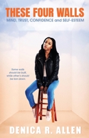 These Four Walls: Mind, Trust, Confidence and Self-Esteem B0BV1T235H Book Cover