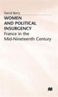 Women and Political Insurgency: France in the Mid-Nineteenth Century 0333641744 Book Cover