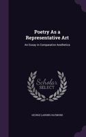 Poetry as a Representative Art: An Essay in Comparative Aesthetics (Large Print Edition) 1021961817 Book Cover