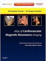 Atlas Of Cardiovascular Magnetic Resonance Imaging: Expert Consult   Online And Print: Imaging Companion To Braunwald's Heart Disease (Imaging Techniques To Braunwald's Heart Disease) 1416061355 Book Cover