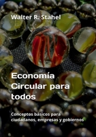 Economía Circular para todos: Conceptos básicos para ciudadanos, empresas y gobiernos (Spanish Edition) 8410920174 Book Cover