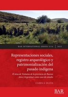 Representaciones sociales, registro arqueol�gico y patrimonializaci�n del pasado ind�gena: El �rea de Ventania de la provincia de Buenos Aires (Argentina) como caso de estudio 1407360566 Book Cover