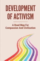 Development Of Activism: A Road Map For Compassion And Civilization: Human Development B096TJQNP6 Book Cover