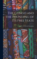 The Congo and the Founding of Its Free State 9353600219 Book Cover
