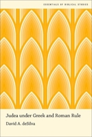 Judea under Greek and Roman Rule (Essentials of Biblical Studies) 0190263253 Book Cover