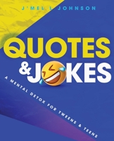 Quotes & Jokes: A Mental Detox for Tweens & Teens: A Mental Detox for Tweens & Teens B0BJQQ6PD1 Book Cover