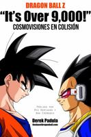 Dragon Ball Z "It's Over 9,000!" Cosmovisiones En Colision 1943149216 Book Cover