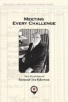 Meeting Every Challenge: The Life and Times of Raymond Glen Robertson 0979863376 Book Cover