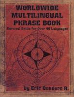 Worldwide Multilingual Phrase Book: Survival Skills for Over 40 Languages 0971853312 Book Cover