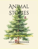 Animal Stories: Little Lessons From Big Hearts B0GY1H1ZTQ Book Cover