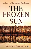 The Frozen Sun: A Story Of Terror and Resilience 1637454724 Book Cover