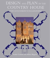 Design and Plan in the Country House: From Castle Donjons to Palladian Boxes (Paul Mellon Centre for Studies in British Art) 030012645X Book Cover