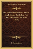 Die Prozesshindernde Einrede, Ein Beitrage Zur Lehre Von Der Nominatio Auctoris (1878) 1161119876 Book Cover