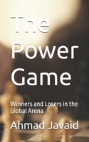 The Power Game: Winners and Losers in the Global Arena B0DRHZ3F9C Book Cover