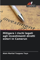 Mitigare i rischi legati agli investimenti diretti esteri in Camerun 6205931419 Book Cover