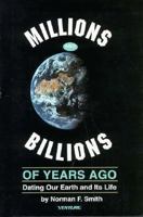 Millions and Billions of Years Ago: Dating Our Earth and Its Life (Venture Book) 0531125335 Book Cover