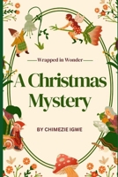 A Christmas Mystery: Wrapped in Wonder B0DQPJJ2ZH Book Cover